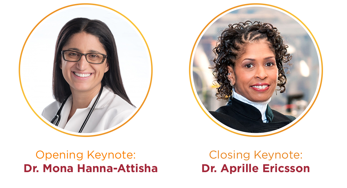 Opening keynote: Dr. Mona Hanna-Attisha, Closing Keynote: Dr. Aprille Ericsson